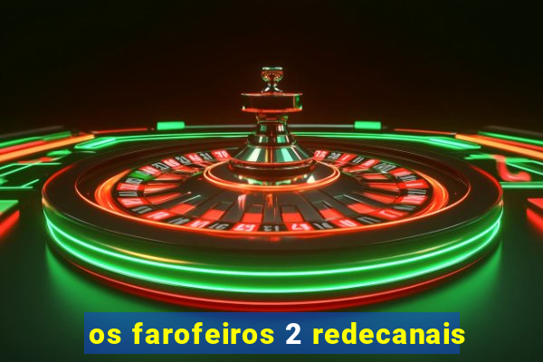 os farofeiros 2 redecanais